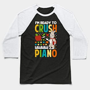 I'm Ready To Crush Piano Baseball T-Shirt